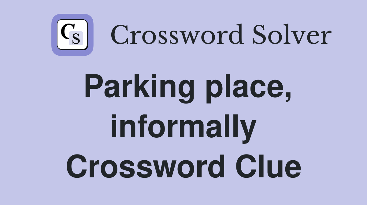 Parking place, informally Crossword Clue