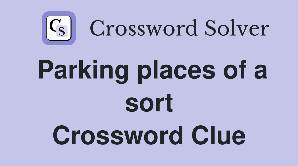 Parking places of a sort Crossword Clue