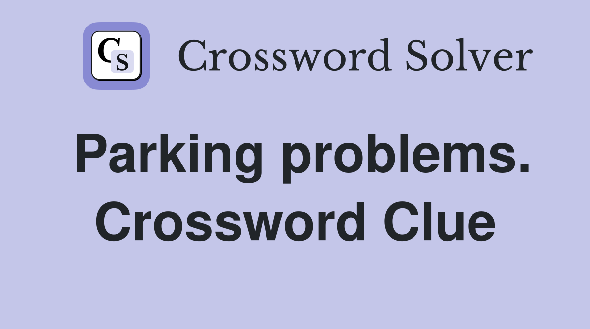 Parking problems. Crossword Clue
