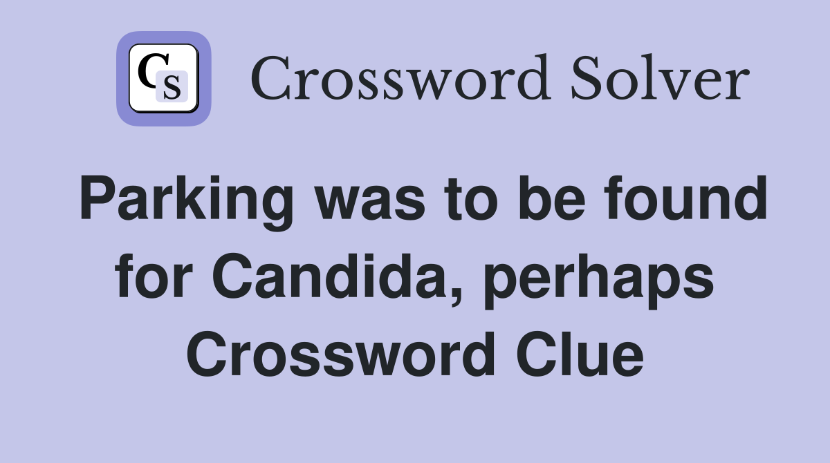 Parking was to be found for Candida, perhaps Crossword Clue