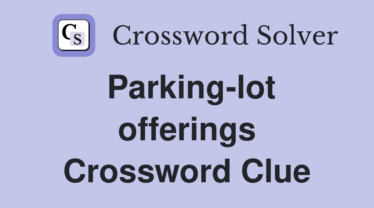 Parking-lot offerings Crossword Clue