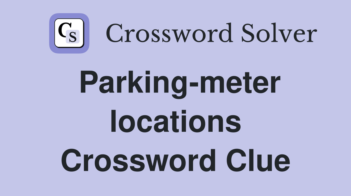 Parking-meter locations Crossword Clue