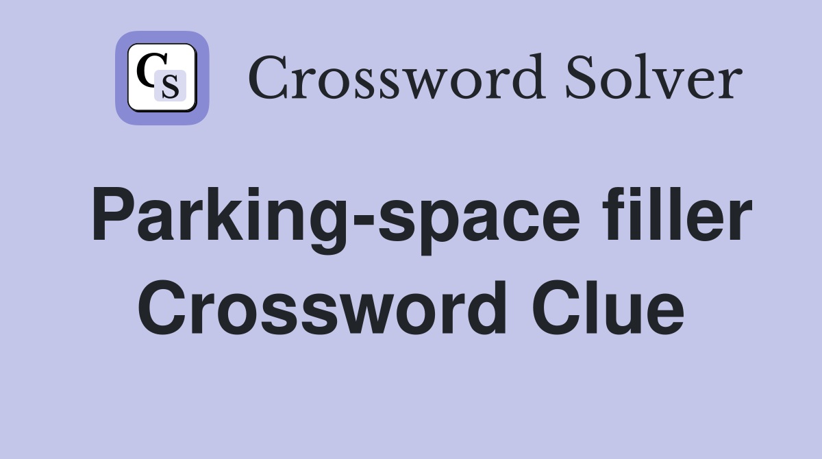 Parking-space filler Crossword Clue