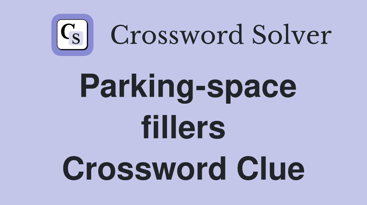 Parking-space fillers Crossword Clue