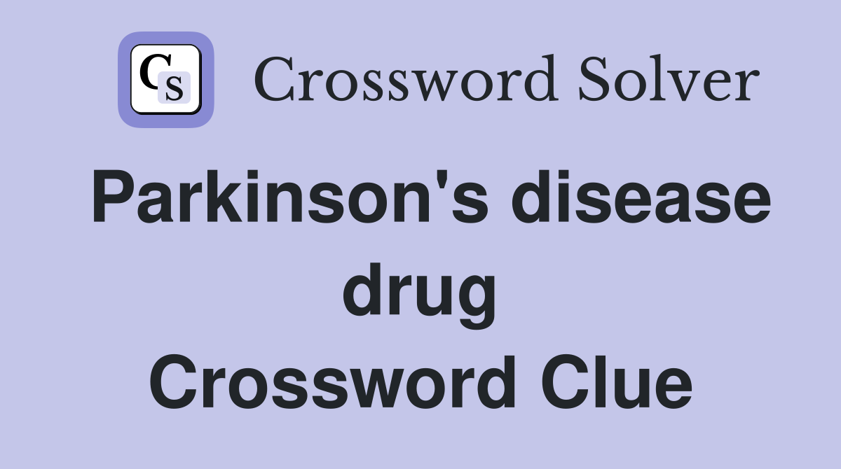 Parkinson's disease drug Crossword Clue
