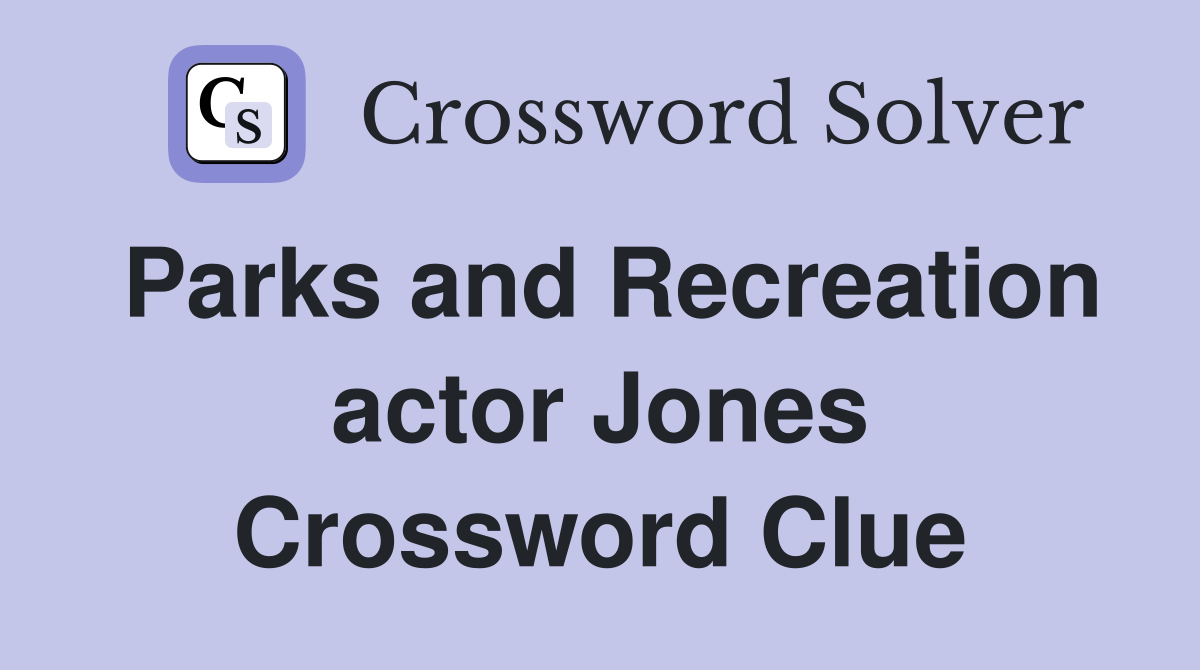 Parks and Recreation actor Jones Crossword Clue