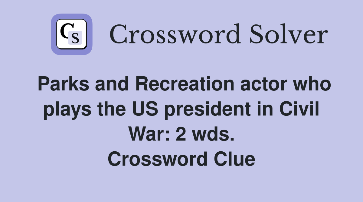 Parks and Recreation actor who plays the US president in Civil War: 2 wds. Crossword Clue