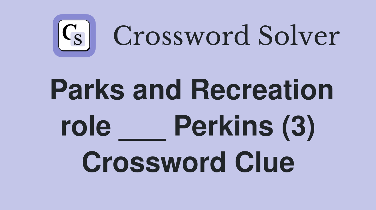 Parks and Recreation role ___ Perkins (3) Crossword Clue