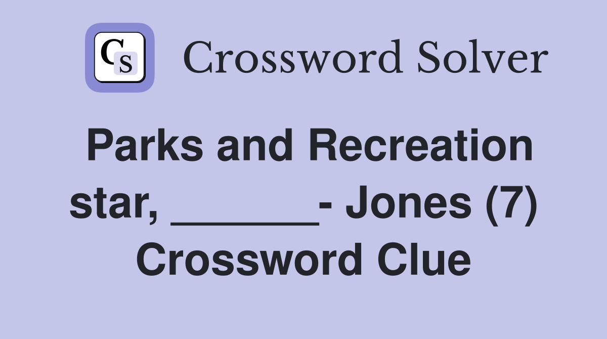 Parks and Recreation star, ______- Jones (7) Crossword Clue