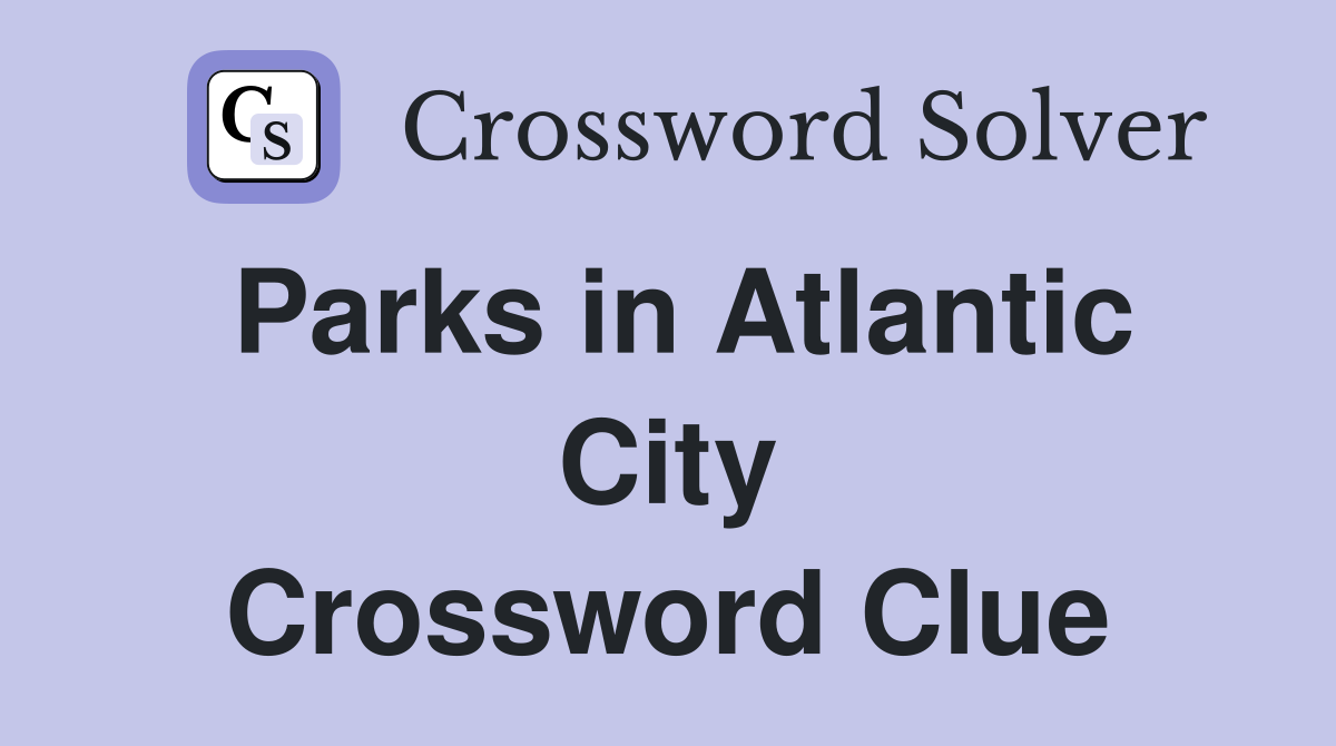 Parks in Atlantic City Crossword Clue