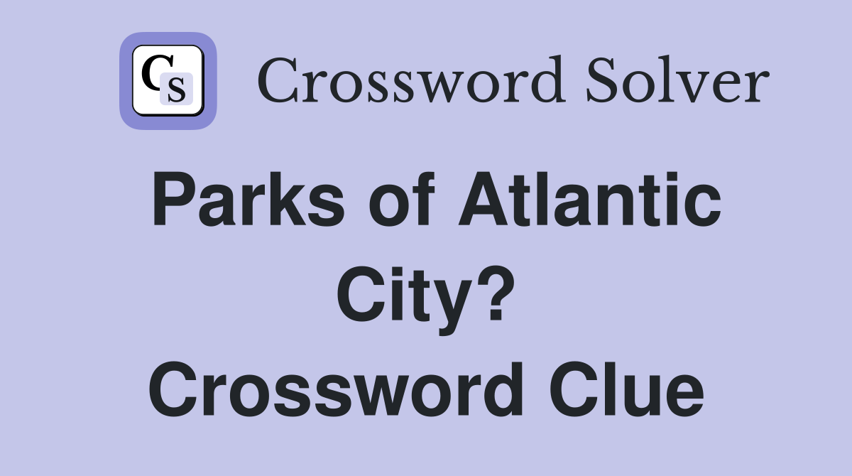 Parks of Atlantic City? Crossword Clue