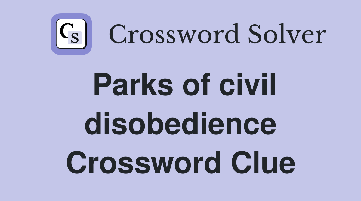 Parks of civil disobedience Crossword Clue