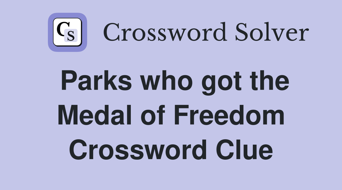 Parks who got the Medal of Freedom Crossword Clue