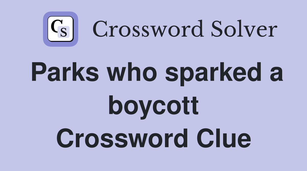 Parks who sparked a boycott Crossword Clue