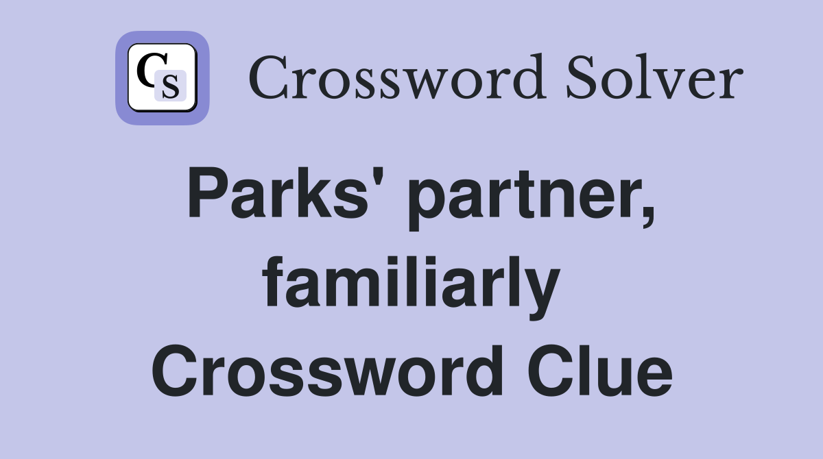 Parks' partner, familiarly Crossword Clue