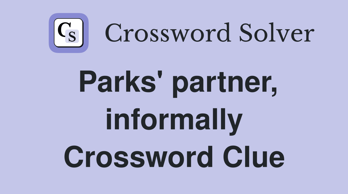 Parks' partner, informally Crossword Clue
