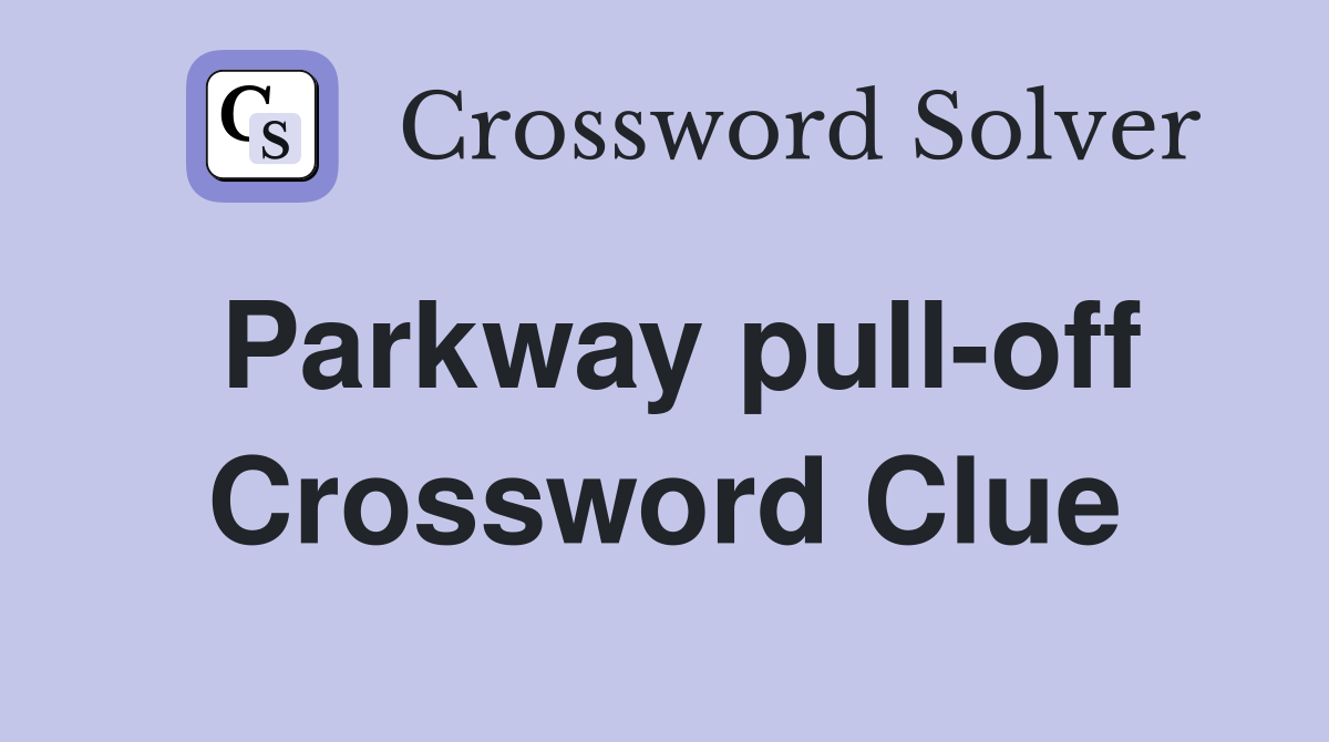 Parkway pull-off Crossword Clue