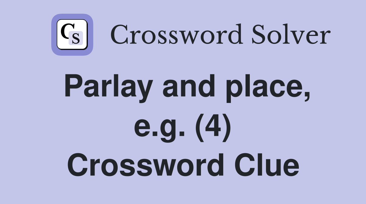 Parlay and place, e.g. (4) Crossword Clue