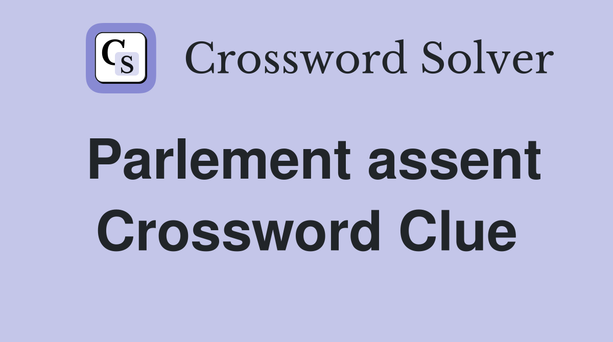 Parlement assent Crossword Clue