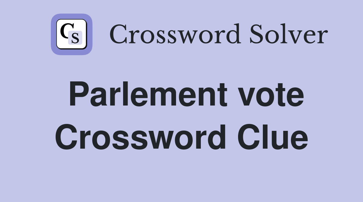 Parlement vote Crossword Clue
