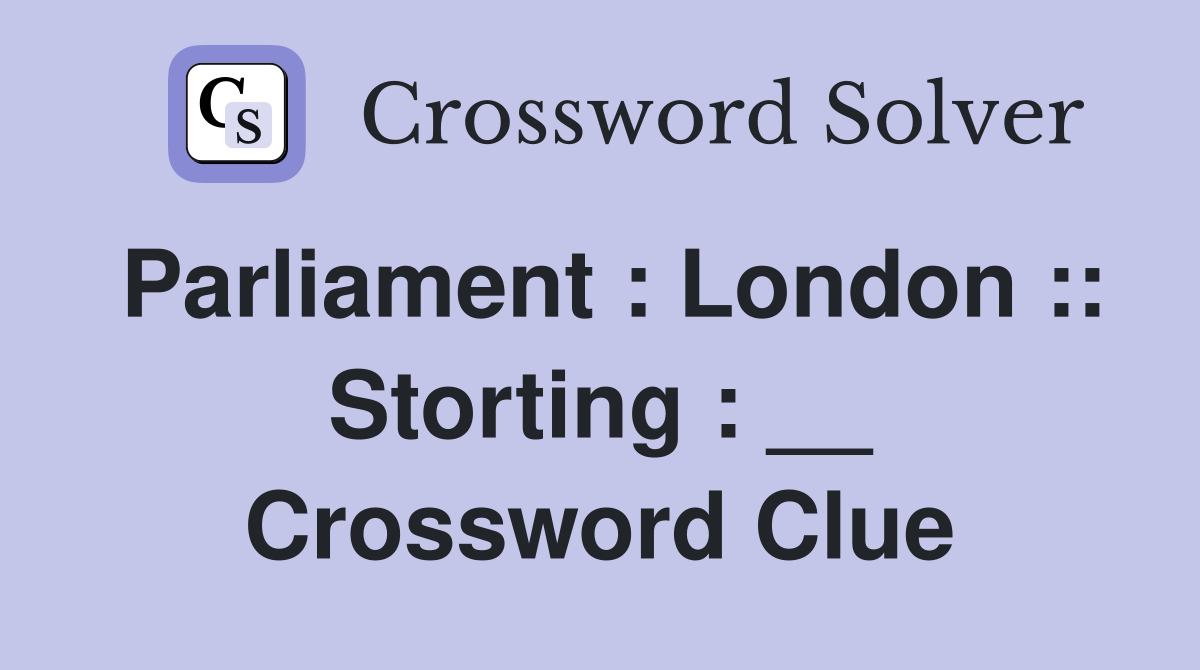 Parliament : London :: Storting : __ Crossword Clue