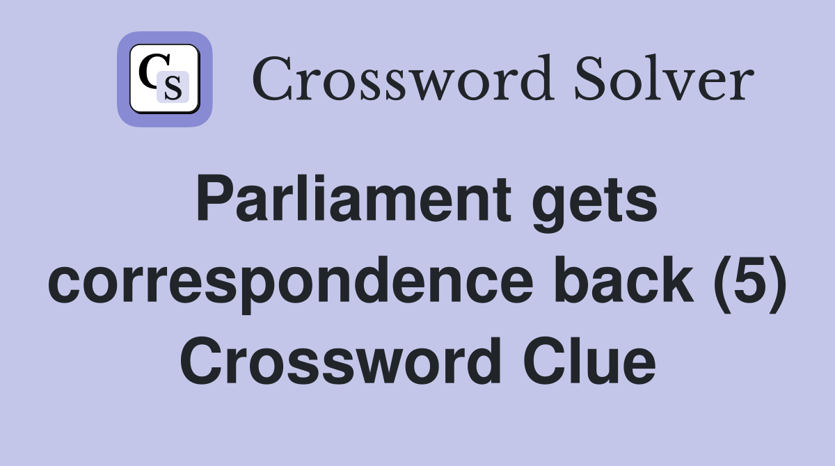Parliament gets correspondence back (5) Crossword Clue