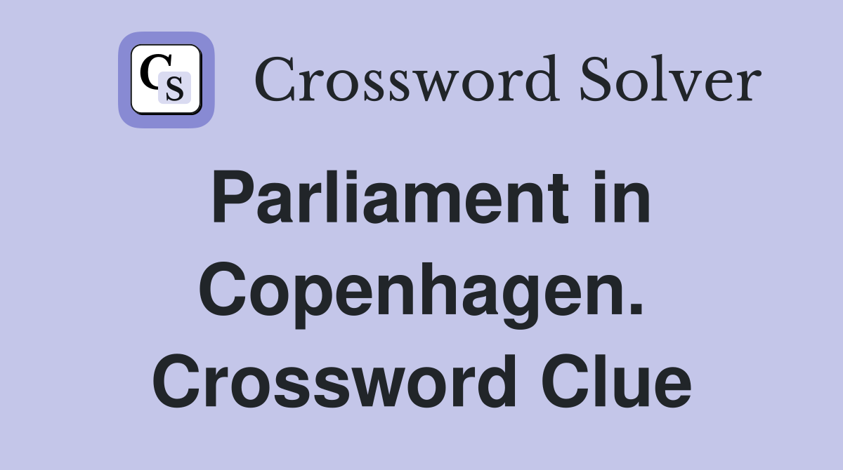 Parliament in Copenhagen. Crossword Clue