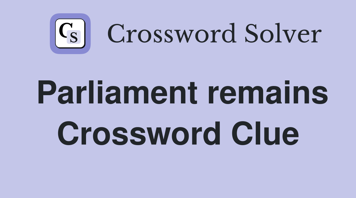 Parliament remains Crossword Clue