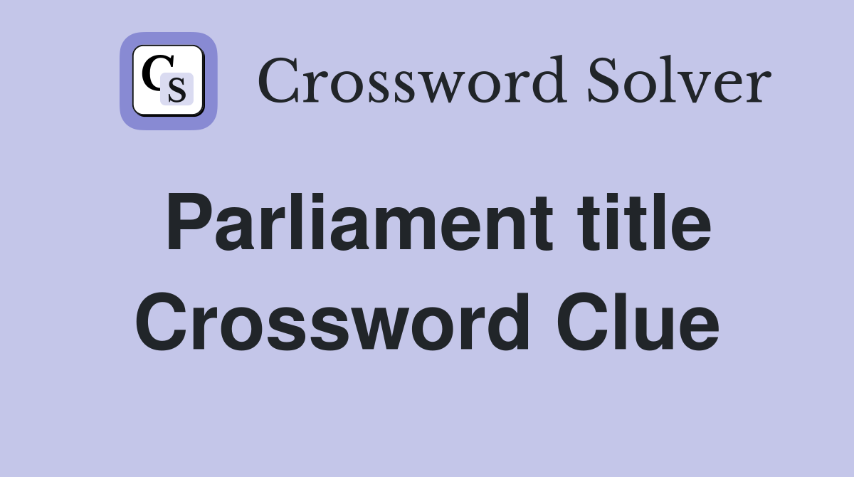 Parliament title Crossword Clue