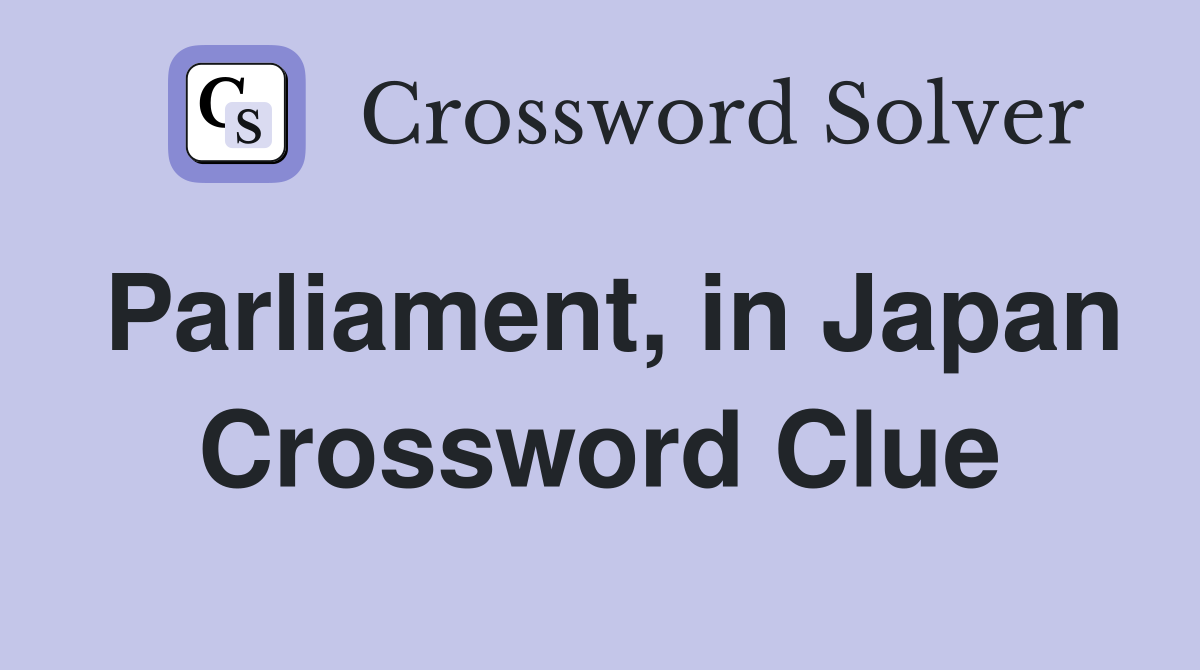 Parliament, in Japan Crossword Clue