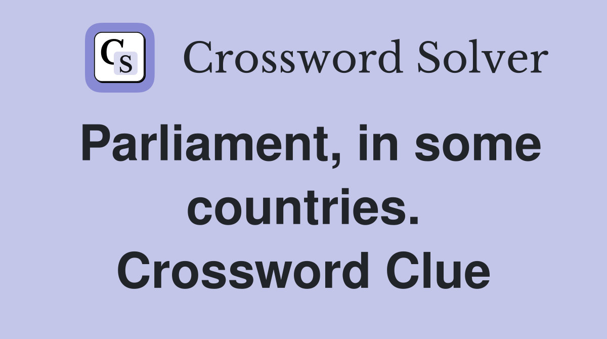 Parliament, in some countries. Crossword Clue