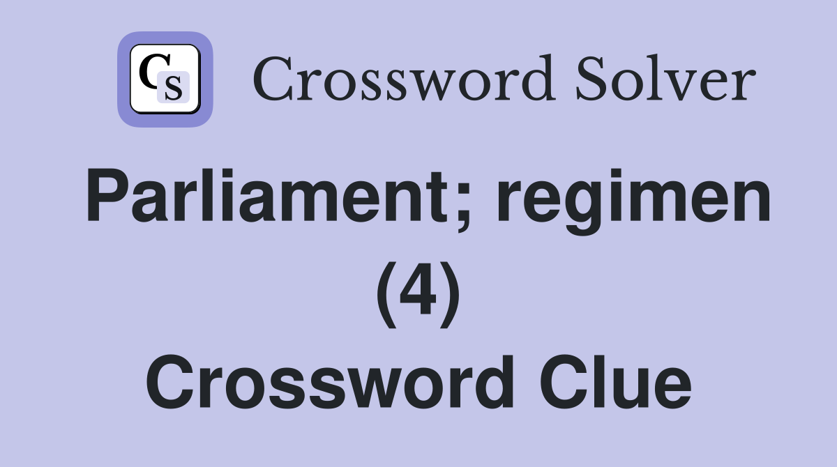Parliament; regimen (4) Crossword Clue