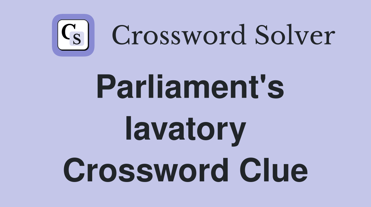 Parliament's lavatory Crossword Clue