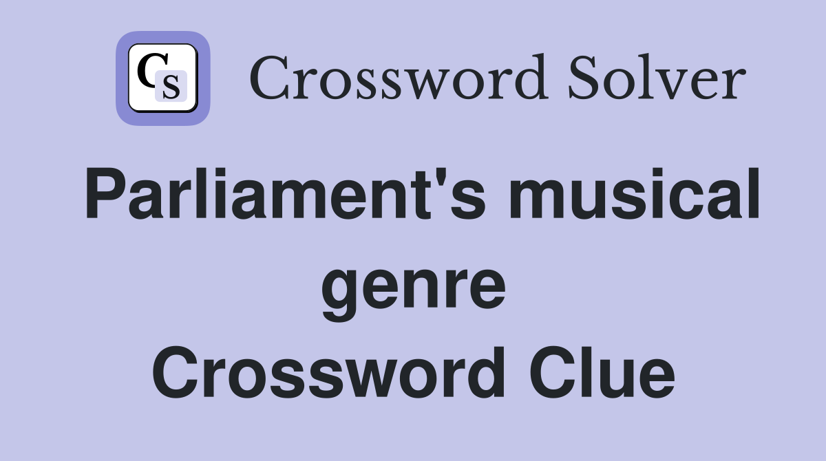 Parliament's musical genre Crossword Clue