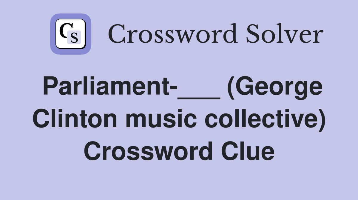 Parliament-___ (George Clinton music collective) Crossword Clue