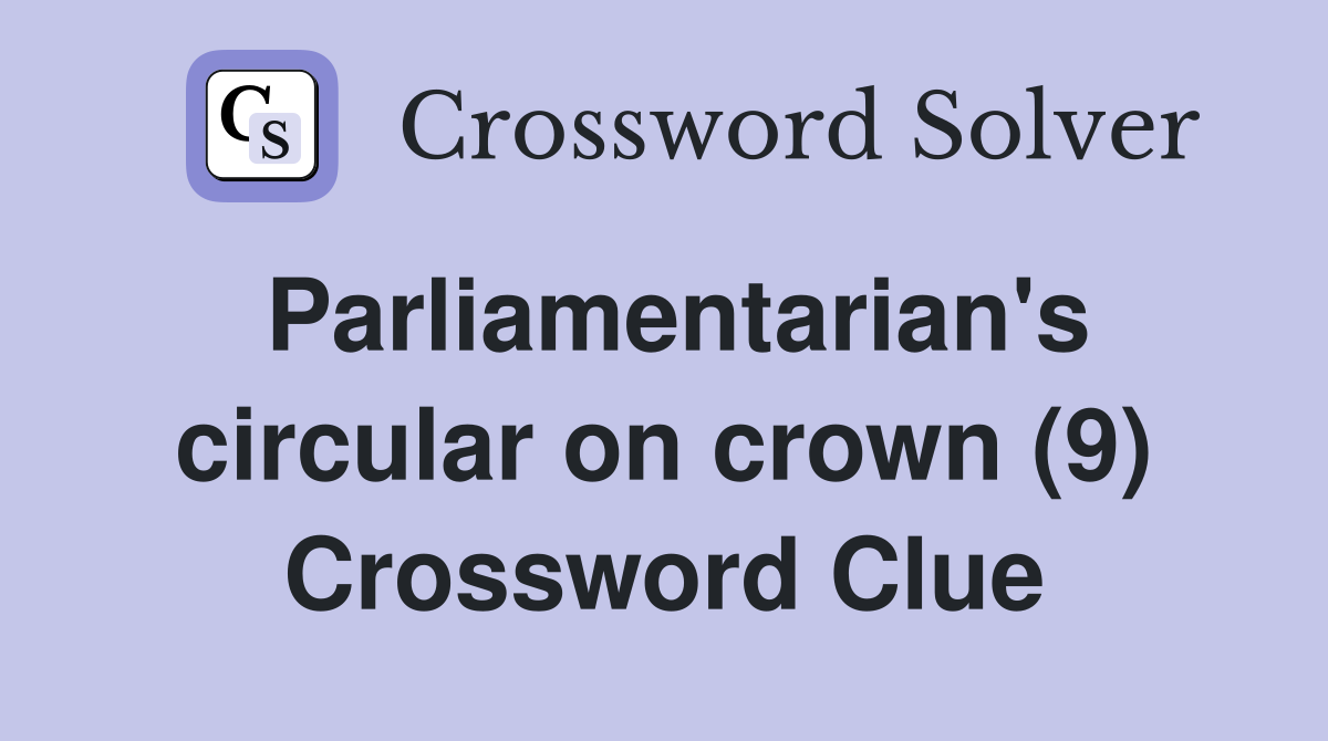 Parliamentarian's circular on crown (9) Crossword Clue