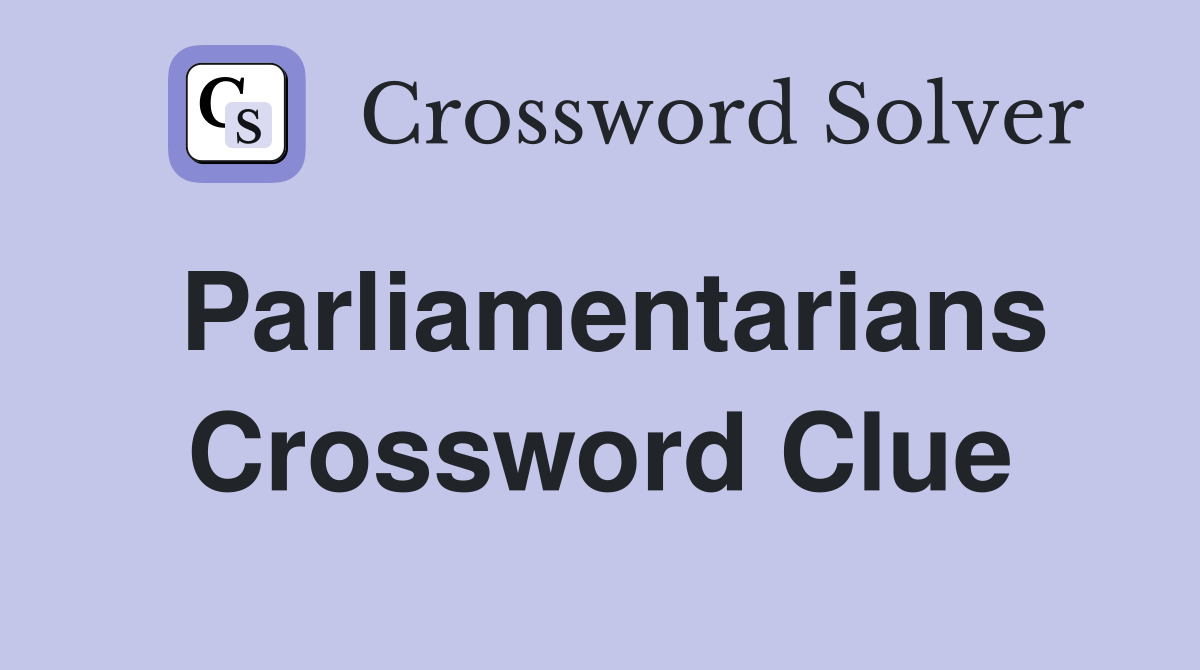 Parliamentarians Crossword Clue