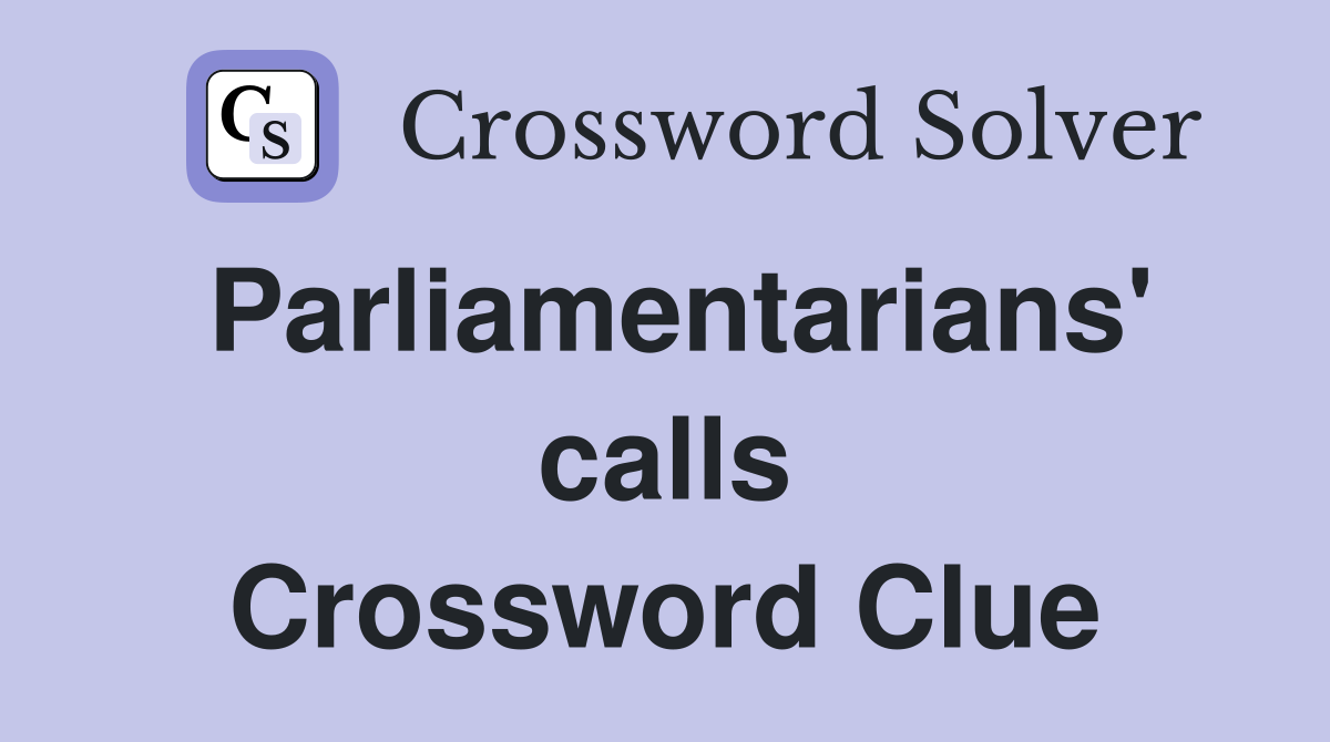 Parliamentarians' calls Crossword Clue