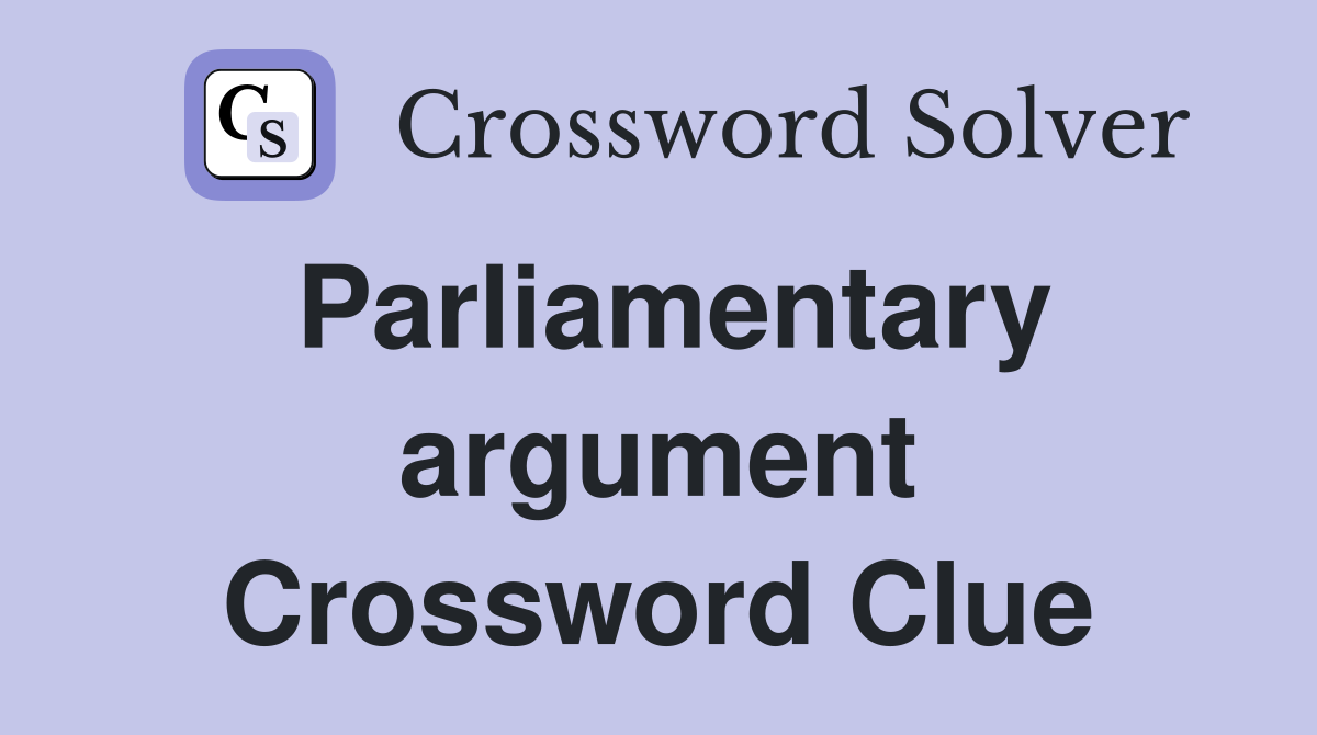 Parliamentary argument Crossword Clue