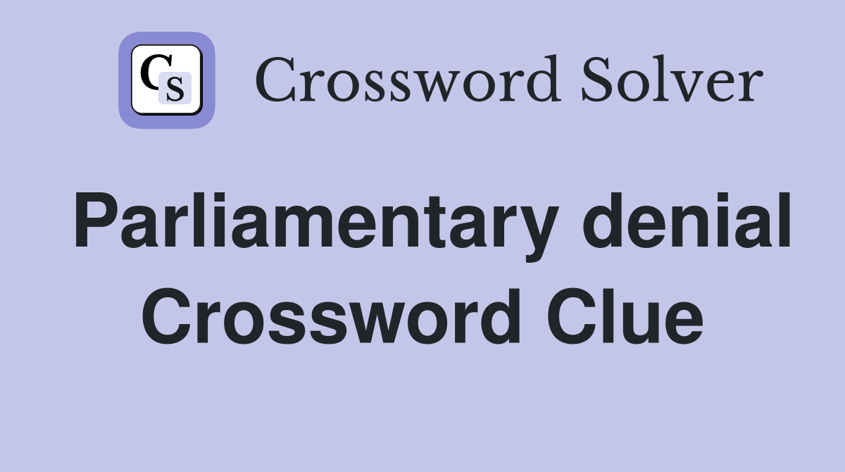 Parliamentary denial Crossword Clue