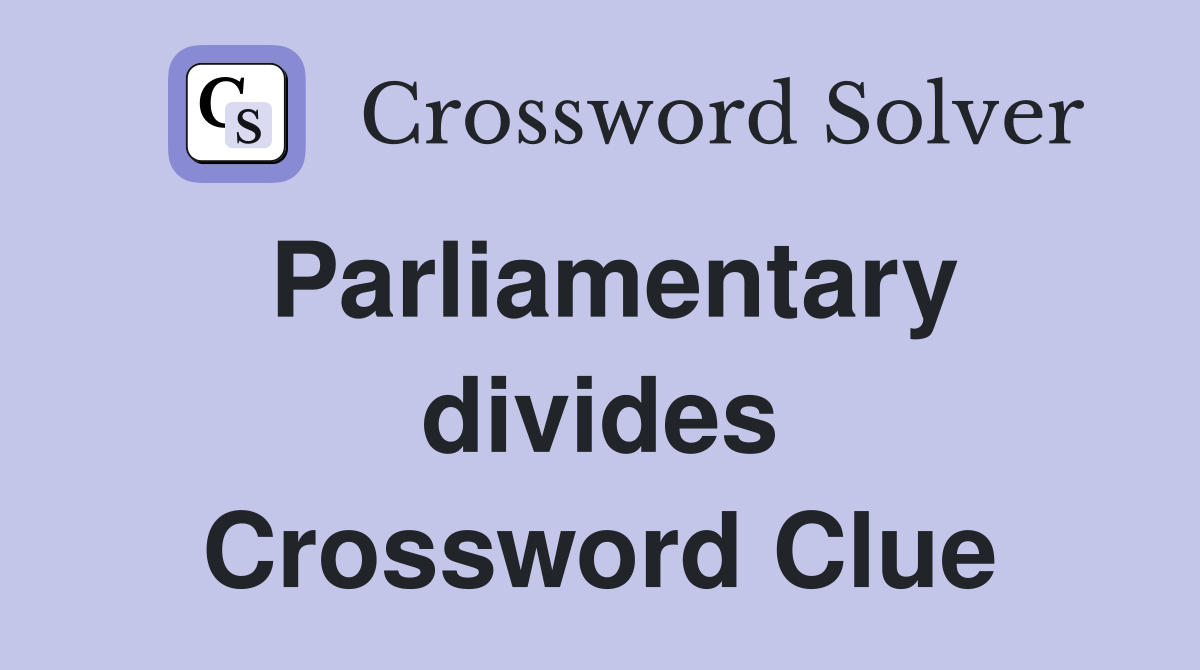 Parliamentary divides Crossword Clue