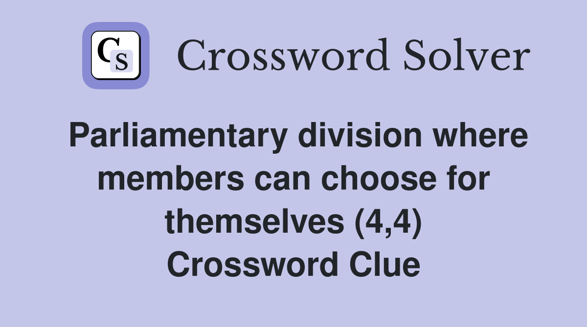 Parliamentary division where members can choose for themselves (4,4) Crossword Clue