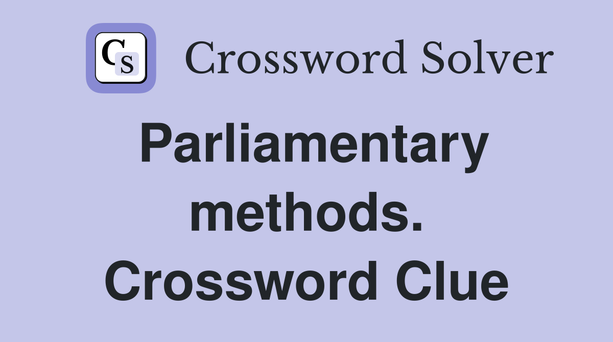 Parliamentary methods. Crossword Clue