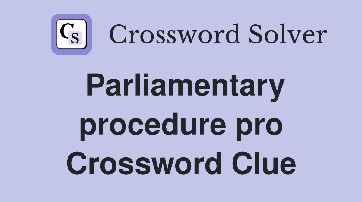 Parliamentary procedure pro Crossword Clue