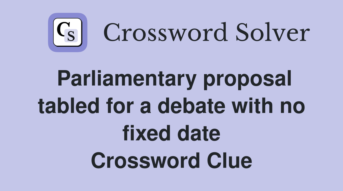 Parliamentary proposal tabled for a debate with no fixed date Crossword Clue