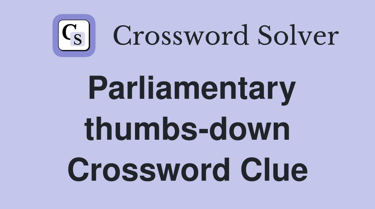 Parliamentary thumbs-down Crossword Clue