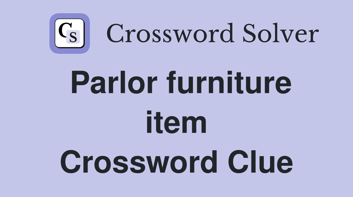 Parlor furniture item Crossword Clue