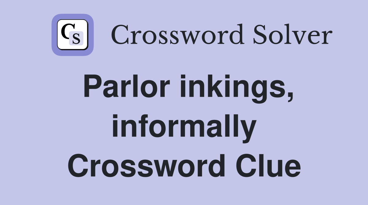 Parlor inkings, informally Crossword Clue