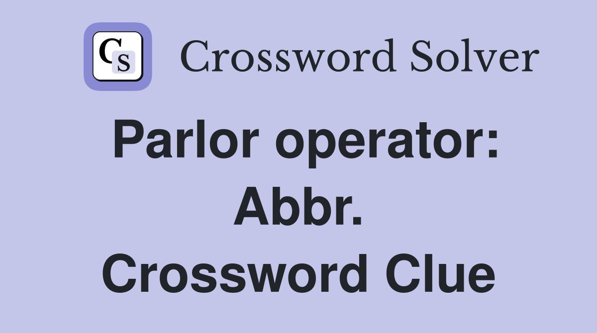 Parlor operator: Abbr. Crossword Clue