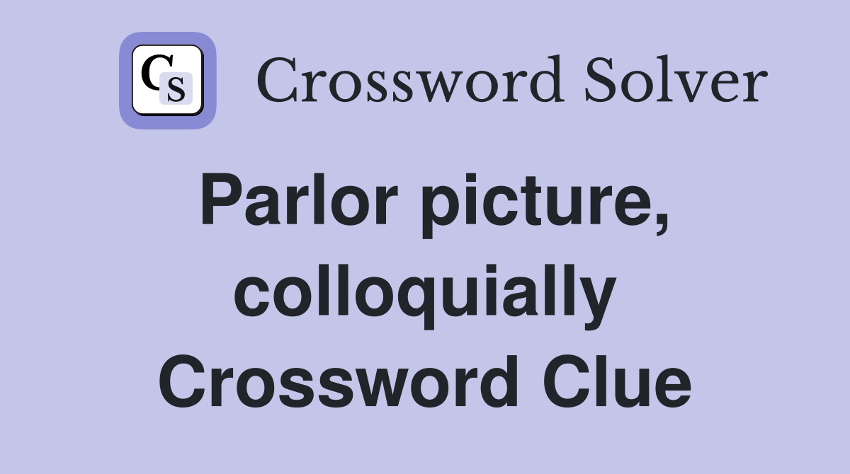 Parlor picture, colloquially Crossword Clue